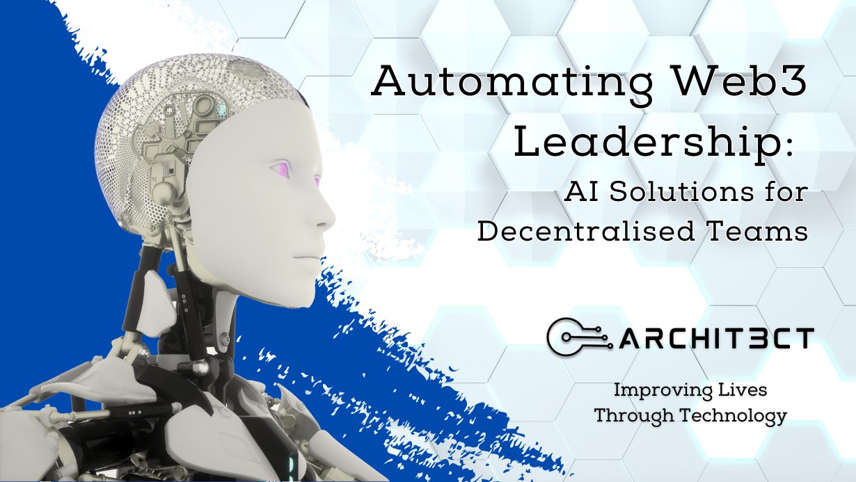 Automating Web3 Leadership: AI Solutions for Decentralised Teams